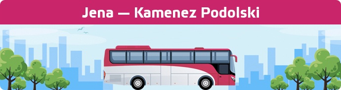 Bus Ticket Jena — Kamenez Podolski buchen
